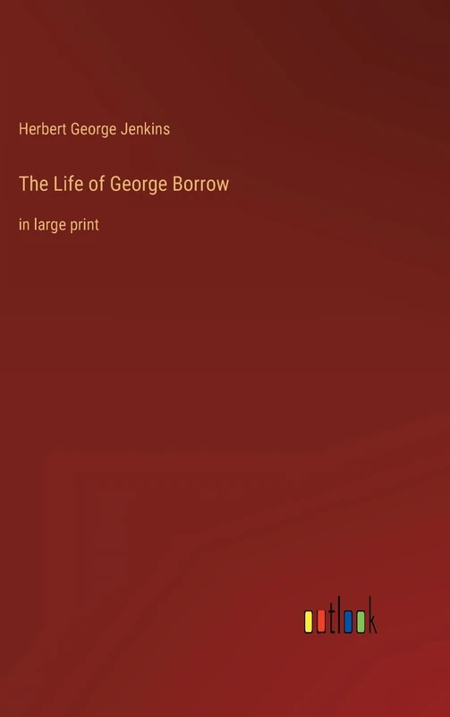 The Life of George Borrow: in large print