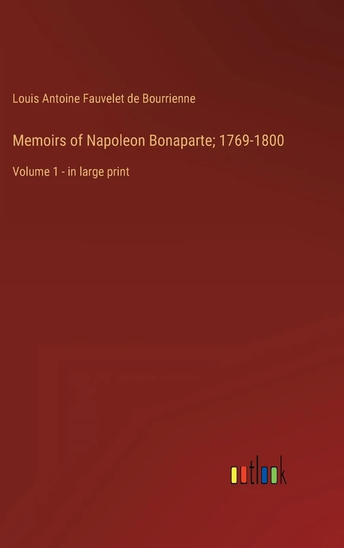 Memoirs of Napoleon Bonaparte; 1769-1800: Volume 1 - in large print