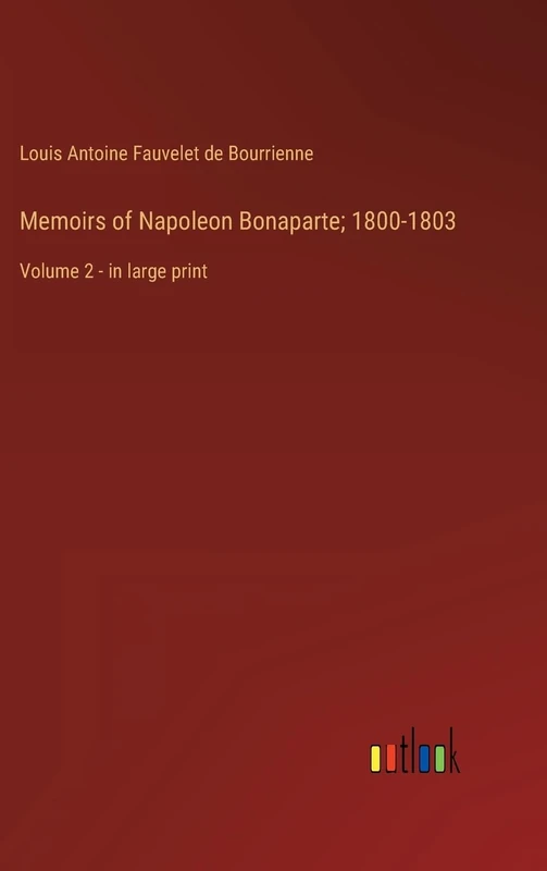Memoirs of Napoleon Bonaparte; 1800-1803: Volume 2 - in large print