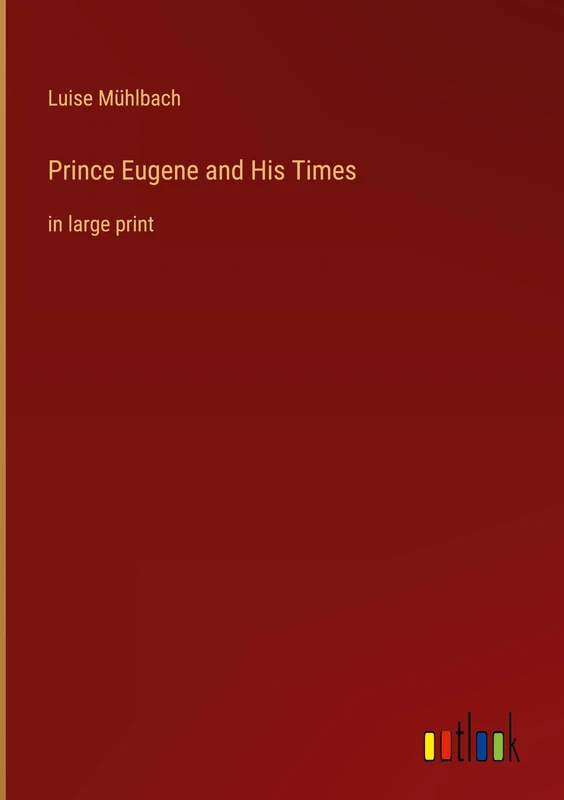 Prince Eugene and His Times: in large print