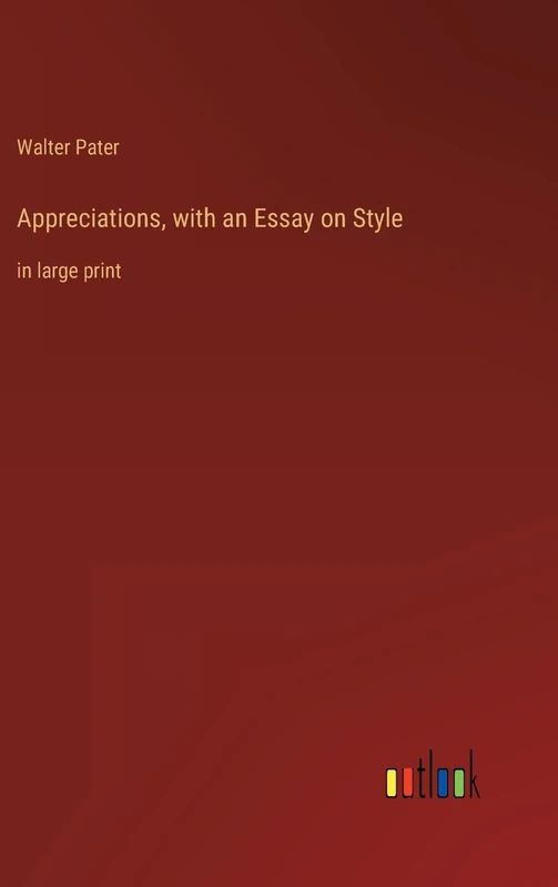Appreciations, with an Essay on Style: in large print