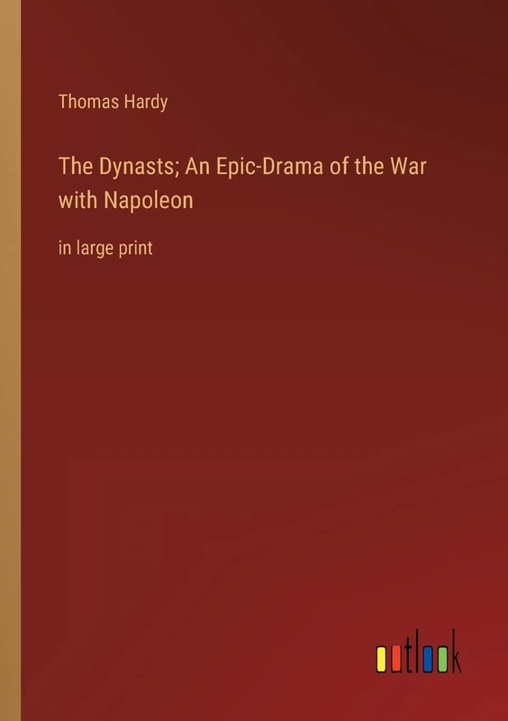 The Dynasts; An Epic-Drama of the War with Napoleon: in large print
