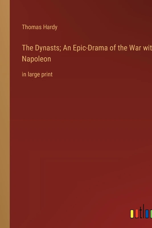 The Dynasts; An Epic-Drama of the War with Napoleon: in large print - Image 1
