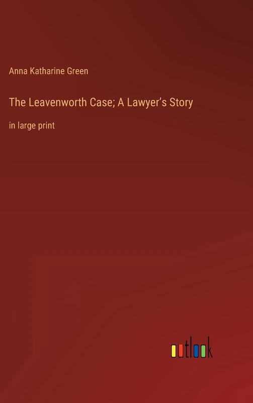 The Leavenworth Case; A Lawyer's Story: in large print
