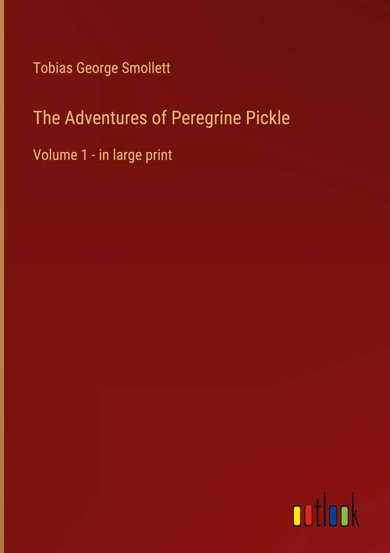The Adventures of Peregrine Pickle: Volume 1 - in large print