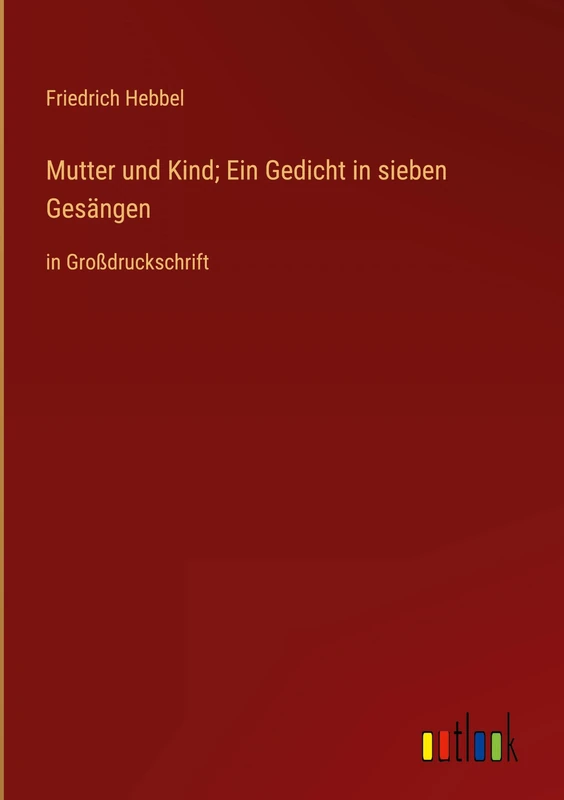 Mutter und Kind; Ein Gedicht in sieben Gesängen: in Großdruckschrift