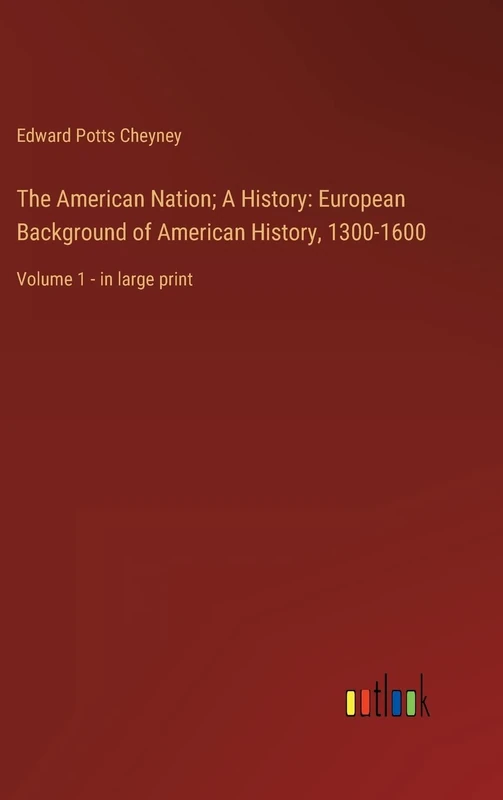 The American Nation; A History: European Background of American History, 1300-1600: Volume 1 - in large print