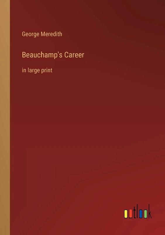 Beauchamp's Career: in large print