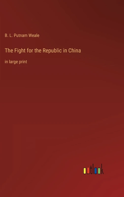 The Fight for the Republic in China: in large print