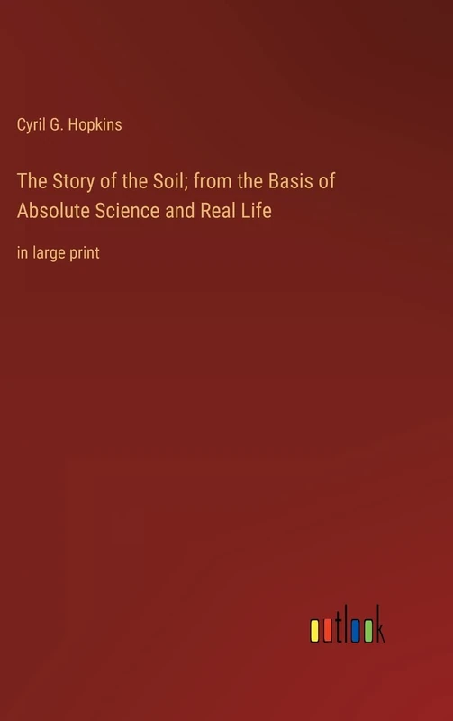 The Story of the Soil; from the Basis of Absolute Science and Real Life: in large print - Image 1