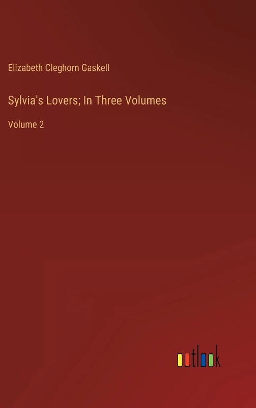 Sylvia's Lovers; In Three Volumes: Volume 2