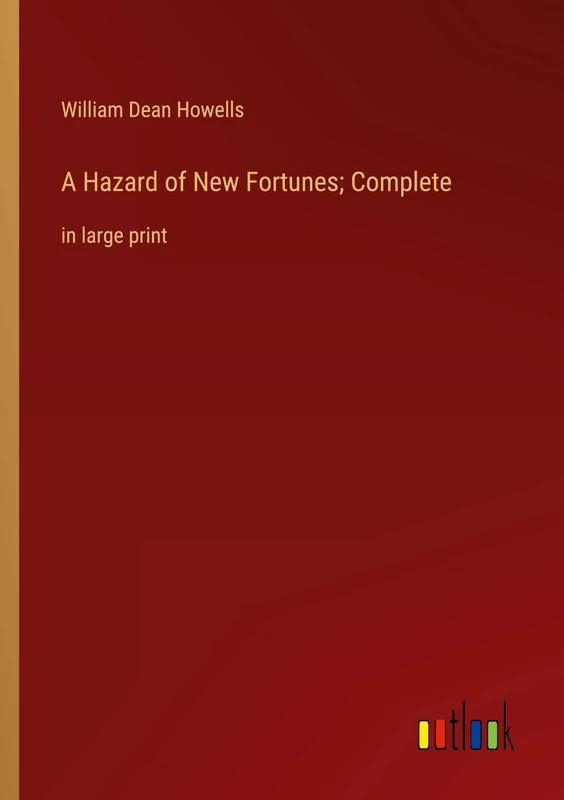 A Hazard of New Fortunes; Complete: in large print