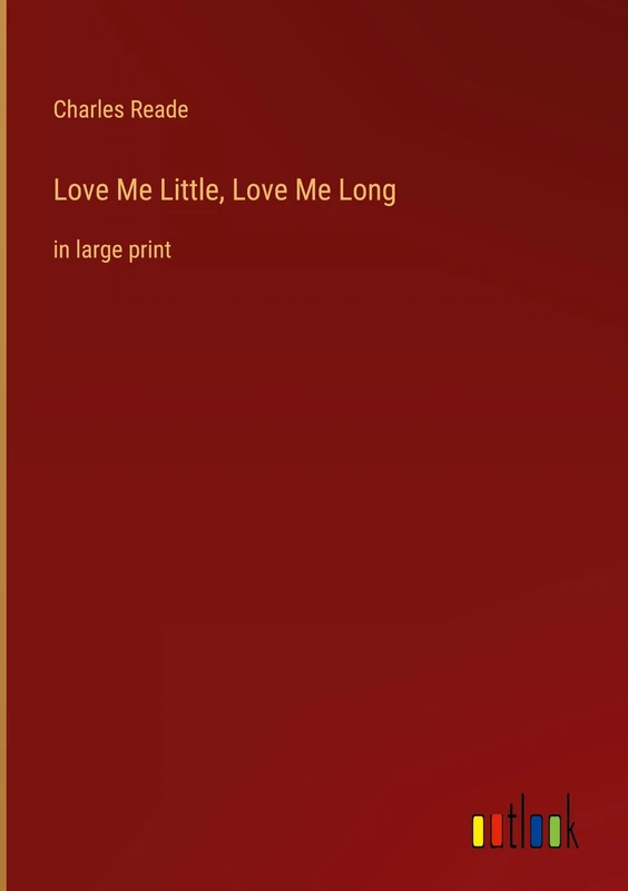 Love Me Little, Love Me Long: in large print
