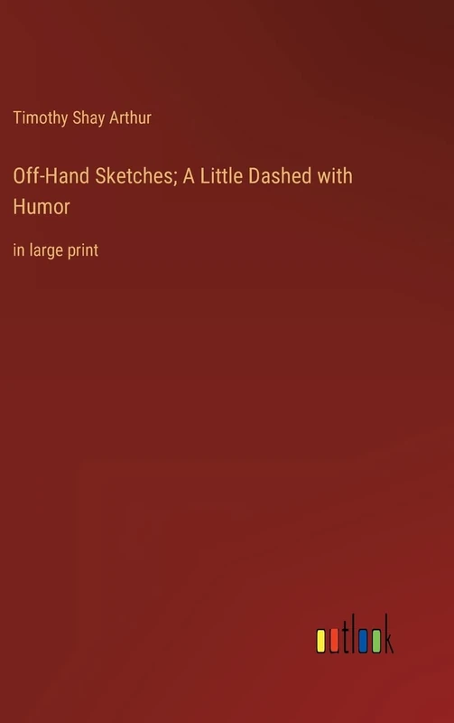 Off-Hand Sketches; A Little Dashed with Humor: in large print