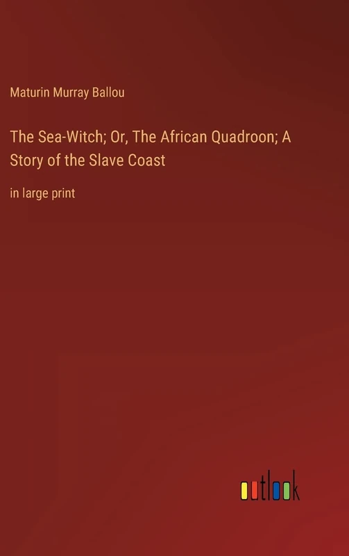 The Sea-Witch; Or, The African Quadroon; A Story of the Slave Coast: in large print