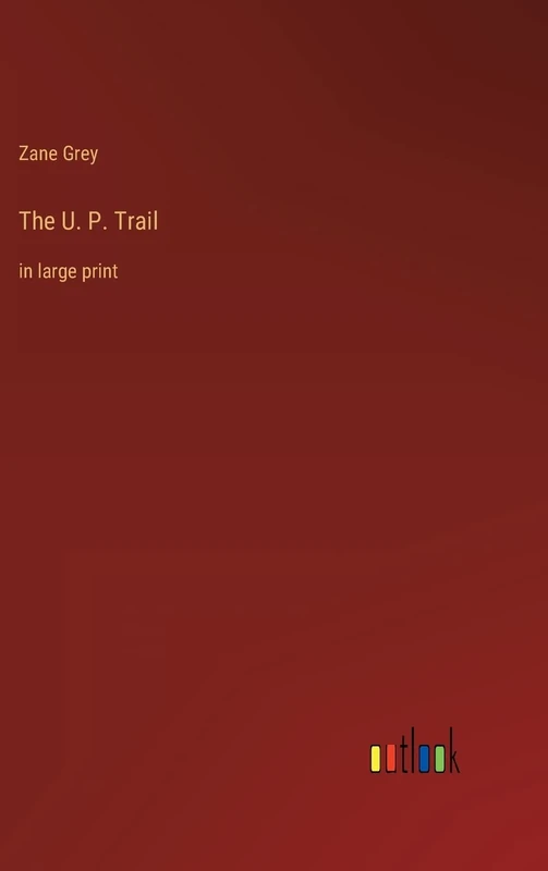 The U. P. Trail: in large print