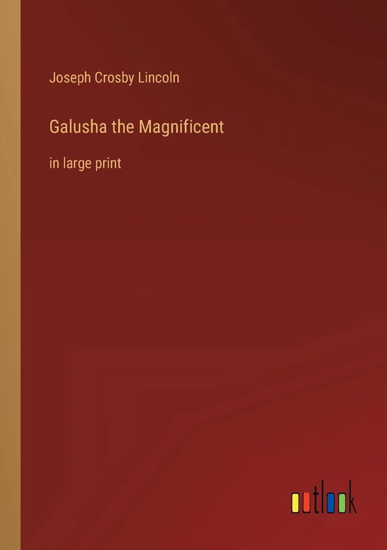 Galusha the Magnificent: in large print
