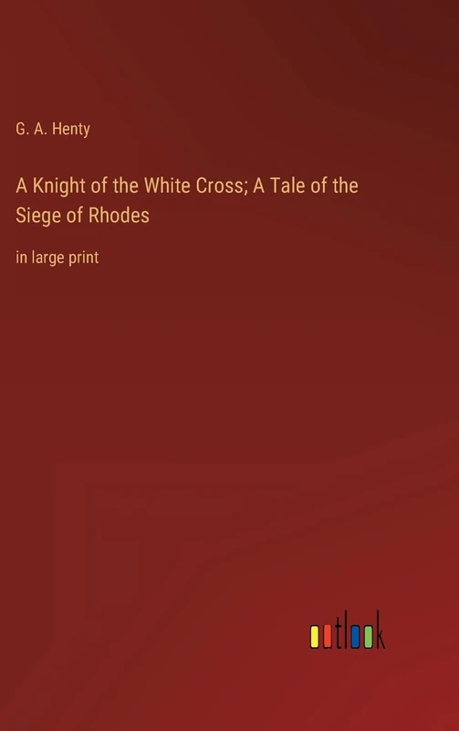 A Knight of the White Cross; A Tale of the Siege of Rhodes: in large print - Image 1