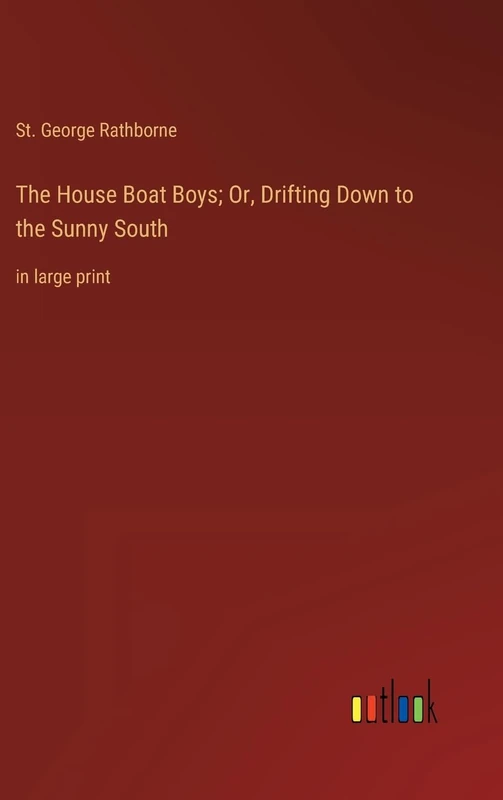 The House Boat Boys; Or, Drifting Down to the Sunny South: in large print - Image 1