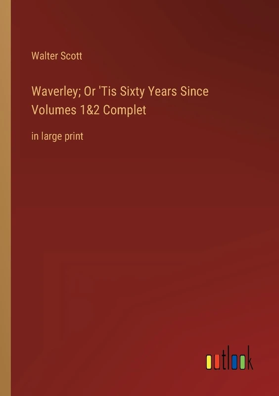 Waverley; Or 'Tis Sixty Years Since Volumes 1&2 Complet: in large print