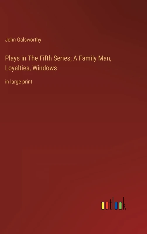 Plays in The Fifth Series; A Family Man, Loyalties, Windows: in large print