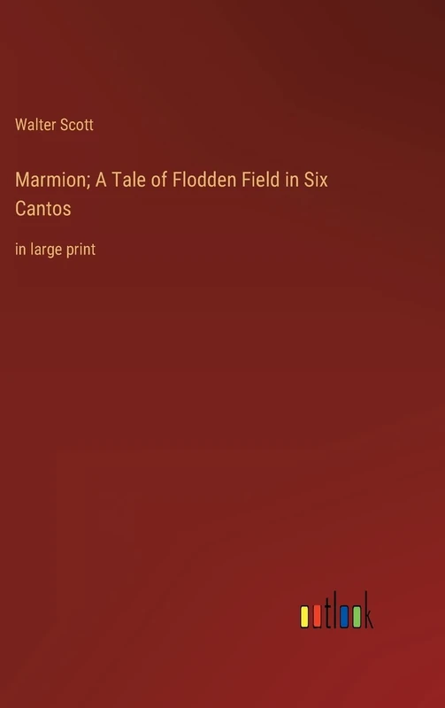 Marmion; A Tale of Flodden Field in Six Cantos: in large print