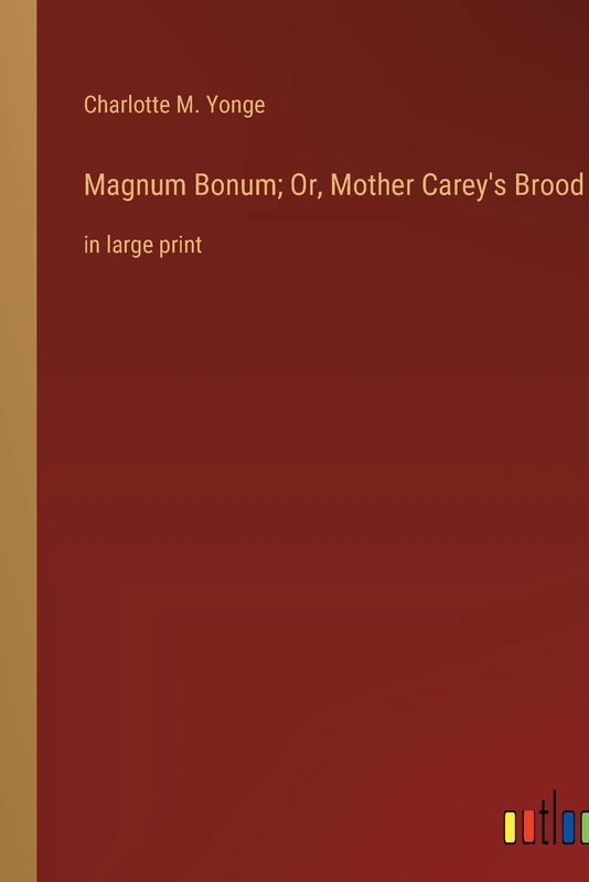 Magnum Bonum; Or, Mother Carey's Brood: in large print