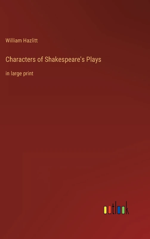 Characters of Shakespeare's Plays: in large print