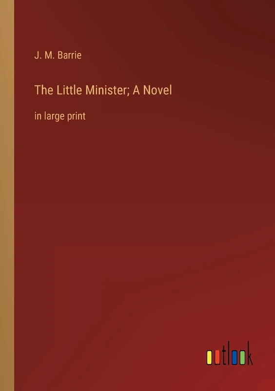 The Little Minister; A Novel: in large print