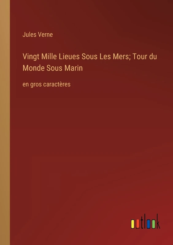 Vingt Mille Lieues Sous Les Mers; Tour du Monde Sous Marin: en gros caractères
