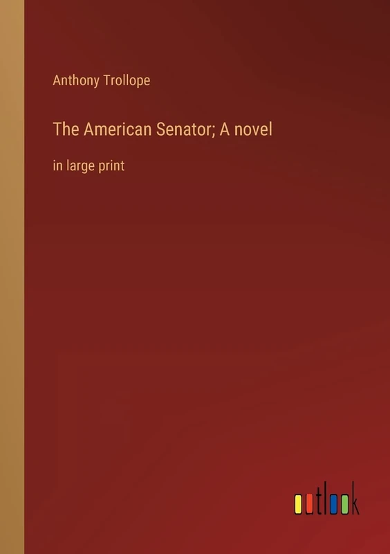 The American Senator; A novel: in large print