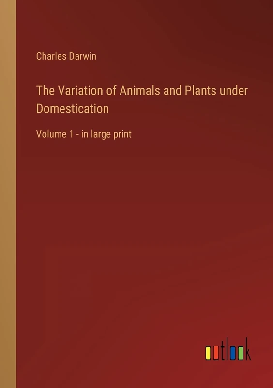 The Variation of Animals and Plants under Domestication: Volume 1 - in large print - Image 1