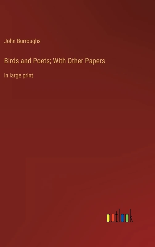 Birds and Poets; With Other Papers: in large print