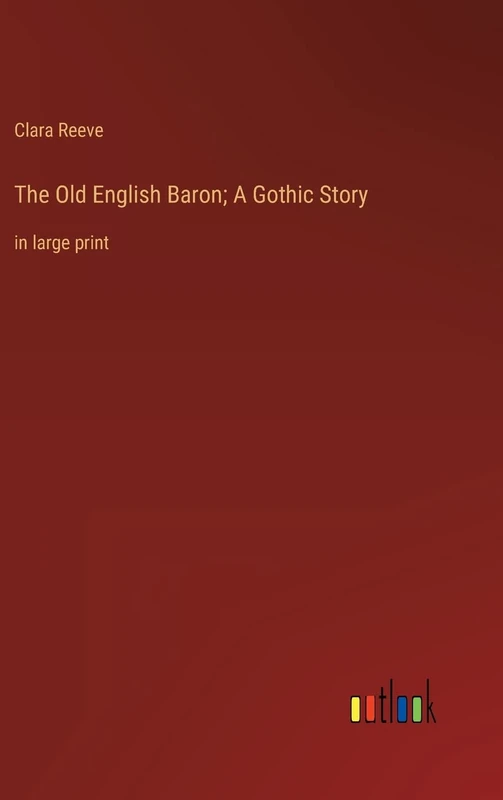 The Old English Baron; A Gothic Story: in large print