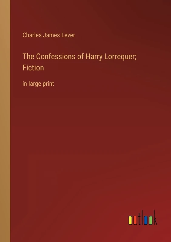 The Confessions of Harry Lorrequer; Fiction: in large print - Image 1