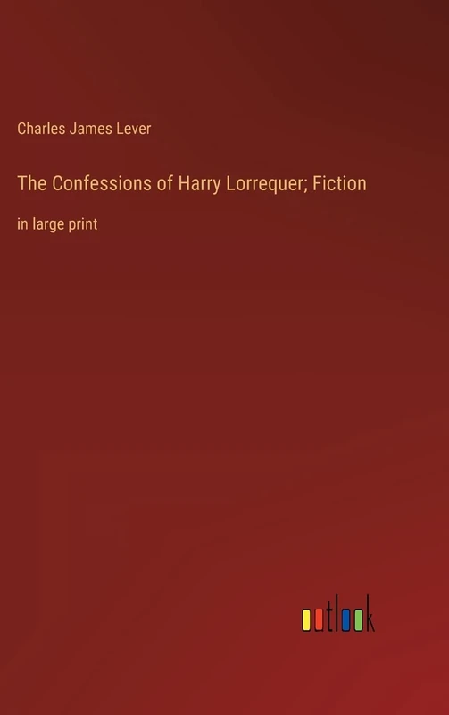 The Confessions of Harry Lorrequer; Fiction: in large print - Image 1