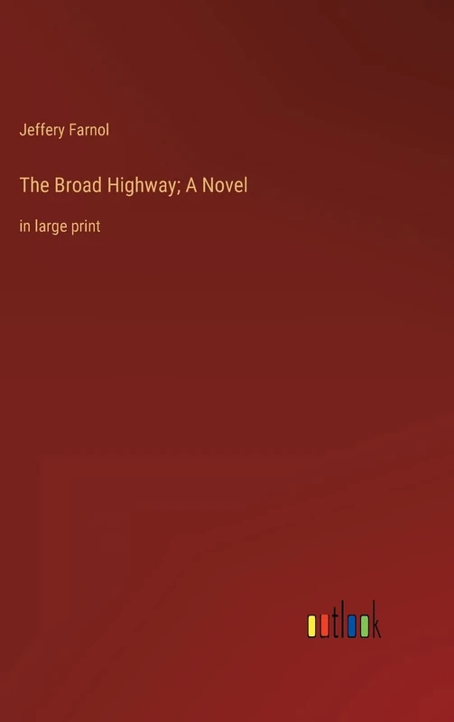 The Broad Highway; A Novel: in large print