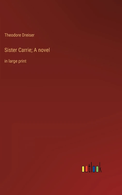 Sister Carrie; A novel: in large print