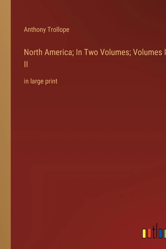 North America; In Two Volumes; Volumes I & II: in large print