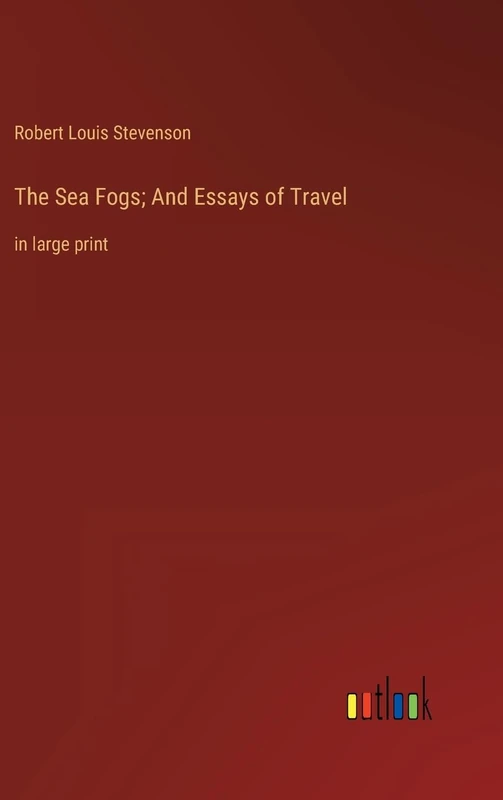 The Sea Fogs; And Essays of Travel: in large print