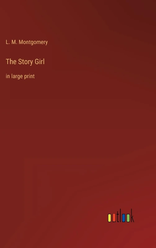 The Story Girl: in large print