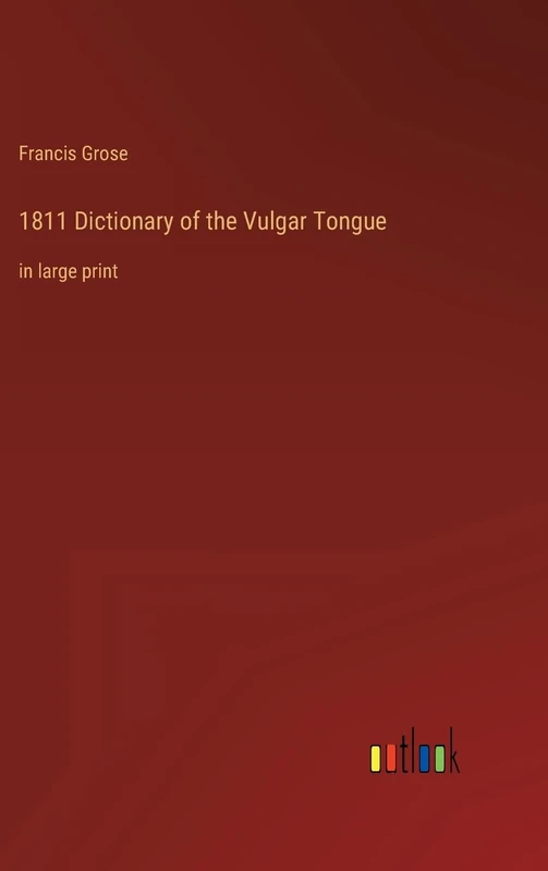 1811 Dictionary of the Vulgar Tongue: in large print - Image 1