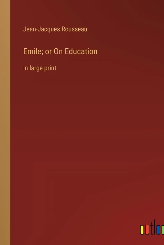 Emile; or On Education: in large print