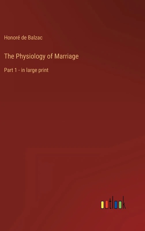 The Physiology of Marriage: Part 1 - in large print