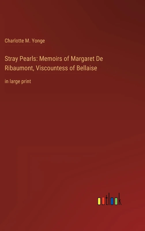 Stray Pearls: Memoirs of Margaret De Ribaumont, Viscountess of Bellaise: in large print