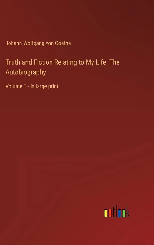 Truth and Fiction Relating to My Life; The Autobiography: Volume 1 - in large print