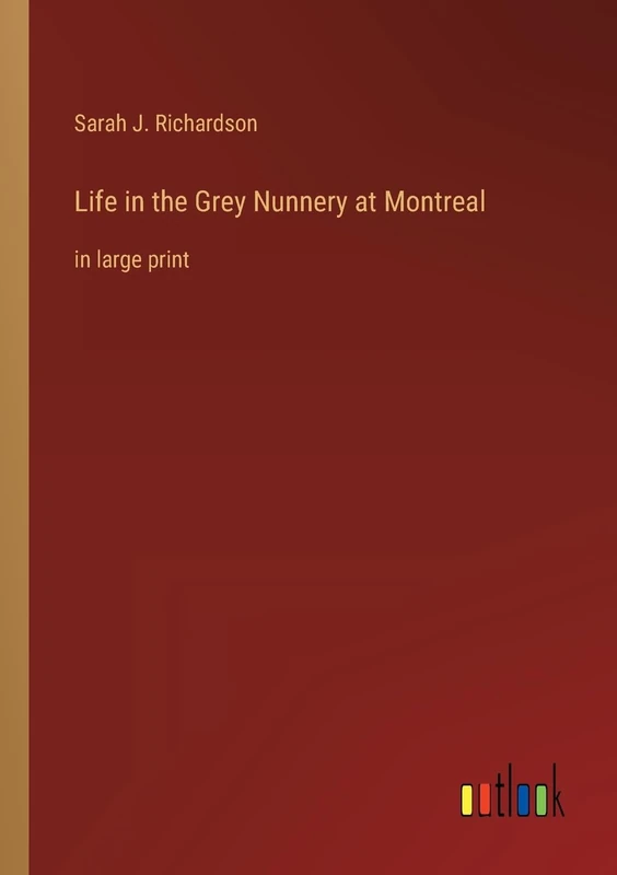Life in the Grey Nunnery at Montreal: in large print - Image 1