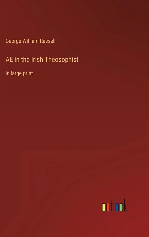 AE in the Irish Theosophist: in large print