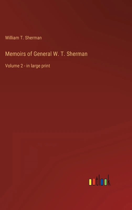 Memoirs of General W. T. Sherman: Volume 2 - in large print