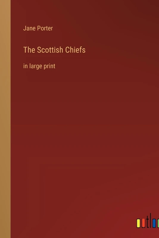 The Scottish Chiefs: in large print